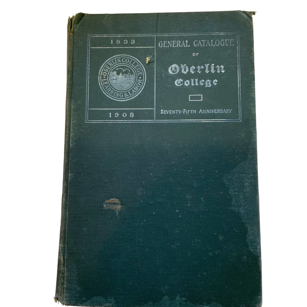 General Catalogue of Oberlin College The 75th Anniversary 1833-1908 Antique